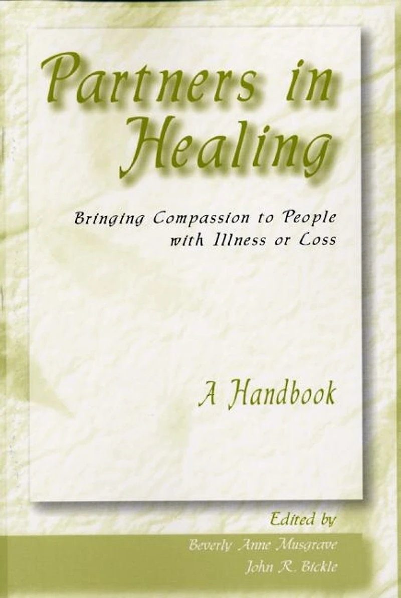 Partners in Healing: Bringing Compassion to People with Illness or Loss--A Handbook