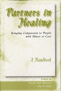 Partners in Healing: Bringing Compassion to People with Illness or Loss--A Handbook