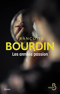 Les années passion: le roman d'une femme libre