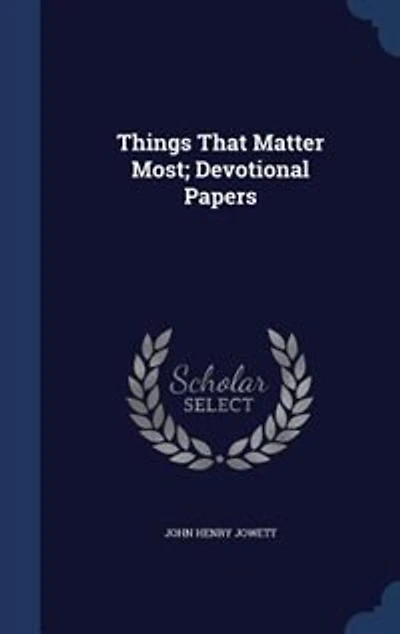 Things That Matter Most; Devotional Papers
