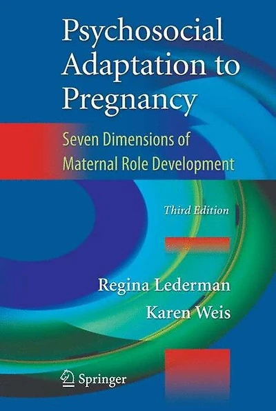 Psychosocial Adaptation to Pregnancy: Seven Dimensions of Maternal Development