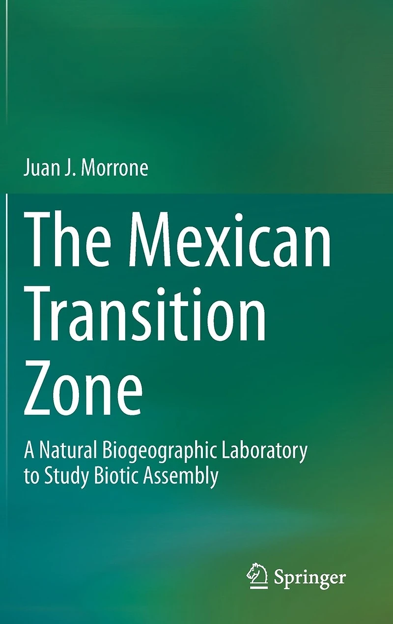 The Mexican Transition Zone: A Natural Biogeographic Laboratory To Study Biotic Assembly