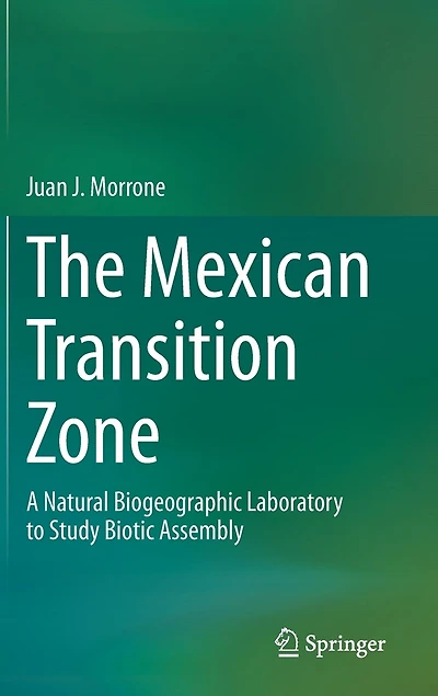 The Mexican Transition Zone: A Natural Biogeographic Laboratory To Study Biotic Assembly