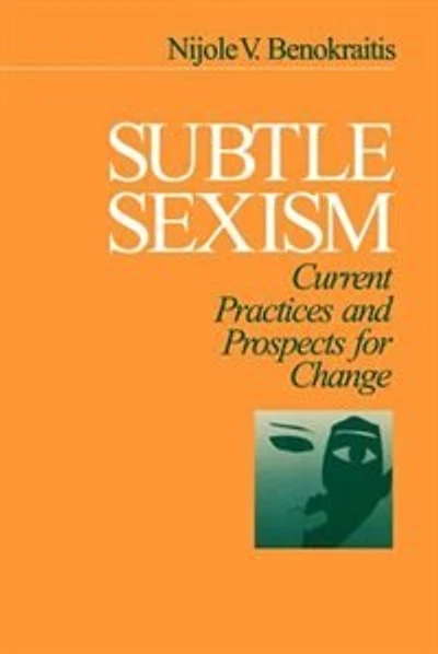 Subtle Sexism: Current Practice And Prospects For Change