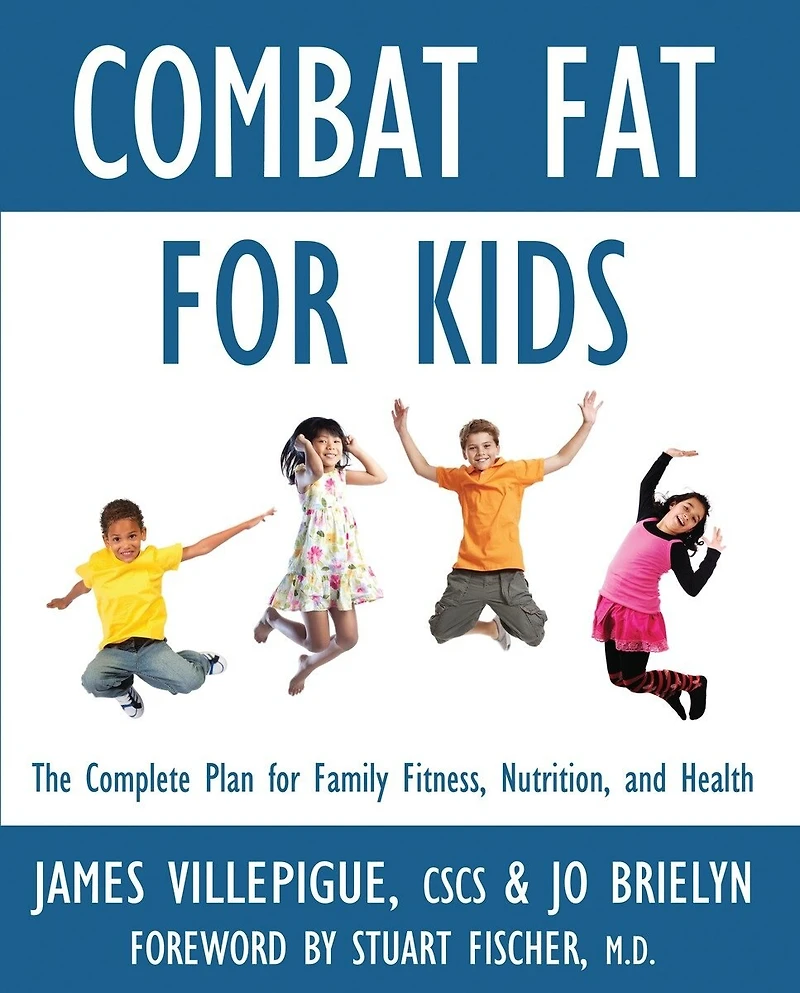 Combat Fat for Kids: The Complete Plan Family Fitness, Nutrition, and Health