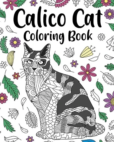 Calico Cat Coloring Book: Zentangle Animal, Floral and Mandala Paisley Style, Pages for Cats Lovers