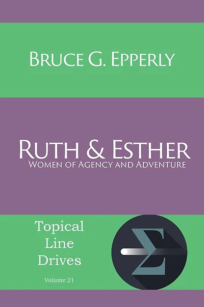 Ruth and Esther: Women of Agency Adventure