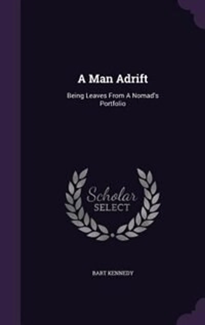 a Man Adrift: Being Leaves From Nomad's Portfolio (Classic Reprint)