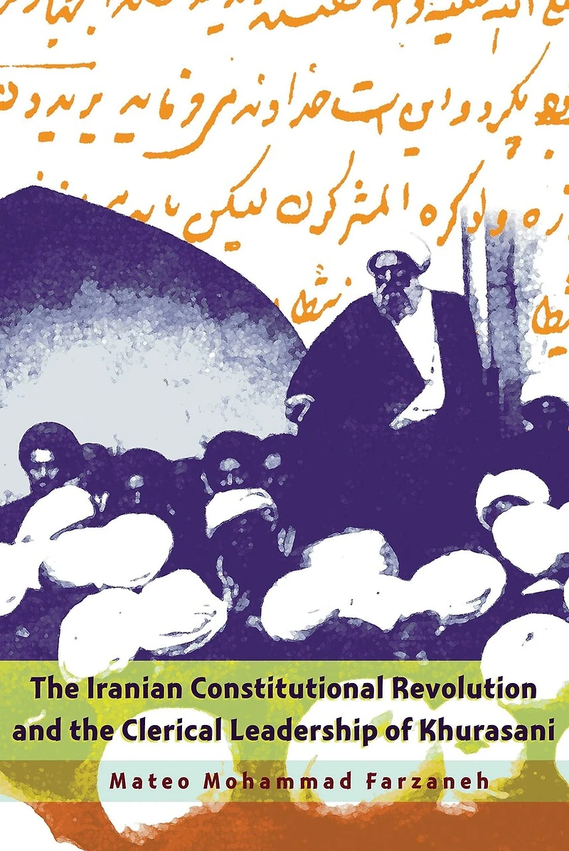 the Iranian Constitutional Revolution and Clerical Leadership of Khurasani