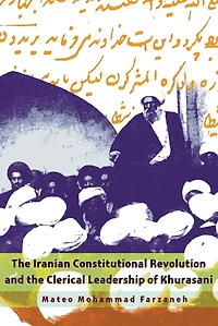the Iranian Constitutional Revolution and Clerical Leadership of Khurasani