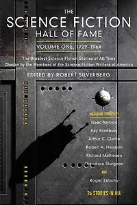 The Science Fiction Hall of Fame, Volume One 1929-1964: The Greatest Science Fiction Stories of All Time Chosen by the Members of the Science Fiction Writers of America