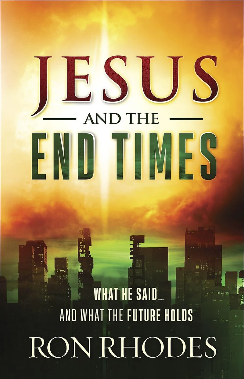 Jesus and the End Times: What He Said...and Future Holds