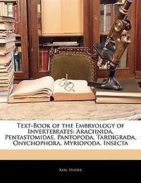 Text-Book of the Embryology Invertebrates: Arachnida, Pentastomidae, Pantopoda, Tardigrada, Onychophora, Myriopoda, Insecta
