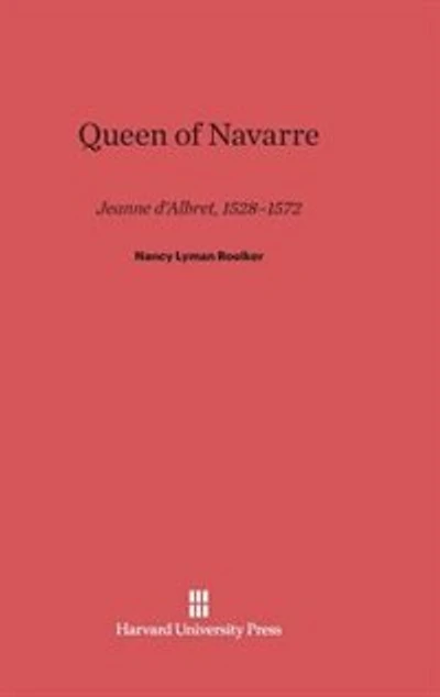 Queen of Navarre: Jeanne d’Albret, 1528–1572
