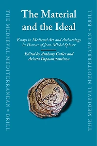 The Material and the Ideal: Essays in Medieval Art and Archaeology in Honour of Jean-Michel Spieser