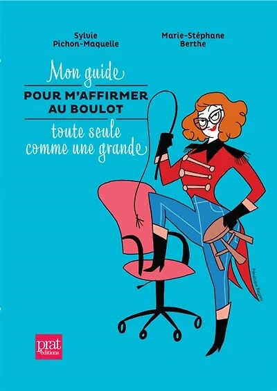 Mon guide pour m'affirmer au boulot toute seule comme une grande