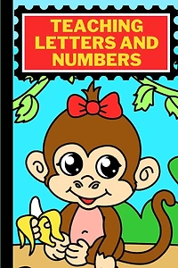 Teaching letters and numbers: tracing letters and numbers for children: tracing letters and numbers for preschoolers: 51 pages