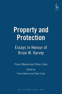 Property and Protection: Essays in Honour of Brian W. Harvey