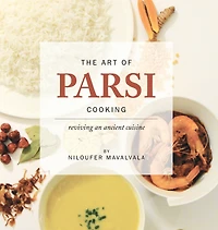 The Art Of Parsi Cooking: Reviving An Ancient Cuisine