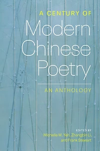 A Century of Modern Chinese Poetry: An Anthology