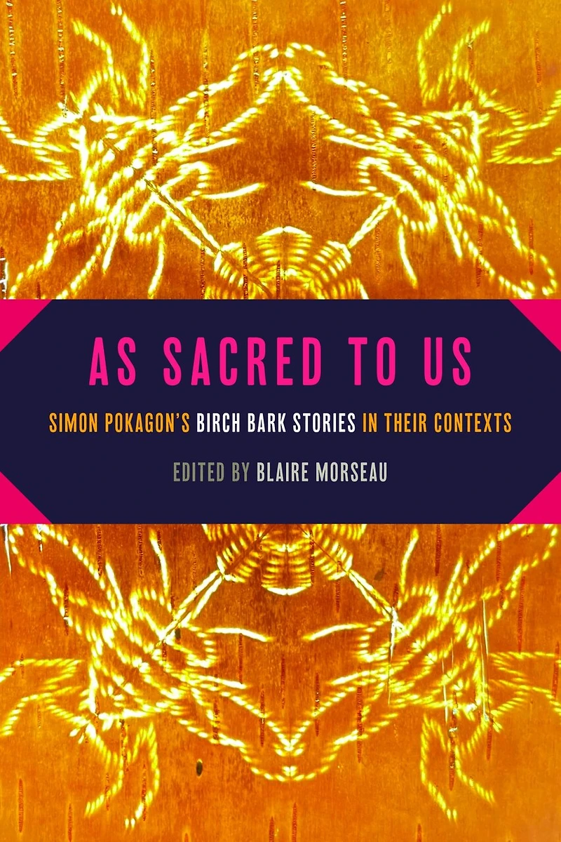 As Sacred to Us: Simon Pokagon’s Birch Bark Stories Their Contexts