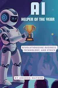 AI-Helper of the Year: Revolutionizing Business, Technology, and Ethics