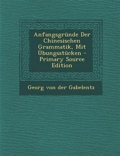 Anfangsgründe Der Chinesischen Grammatik, Mit Übungsstücken