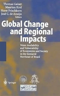 Global Change and Regional Impacts: Water Availability and Vulnerability of Ecosystems and Society in the Semiarid Northeast of Brazil