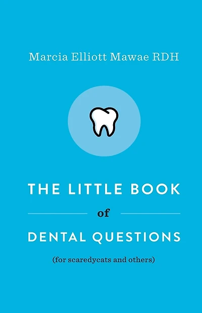 The Little Book of Dental Questions: (for Scaredycats and Others)