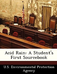 Acid Rain: A Student's First Sourcebook