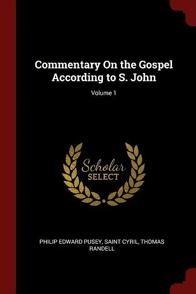 Commentary on the Gospel According to S. John Volume; Volume 1