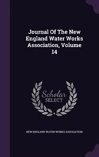 Journal Of The New England Water Works Association, Volume 14