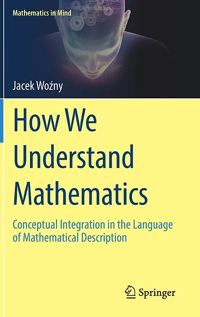 How We Understand Mathematics: Conceptual Integration The Language Of Mathematical Description