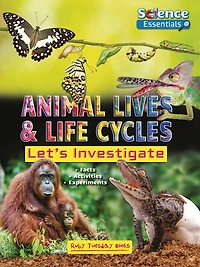 Animal Lives and Life Cycles: Let's Investigate