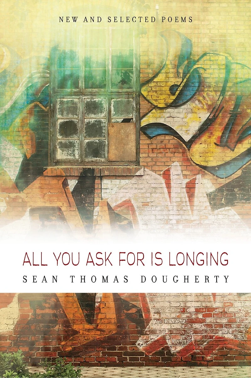 All You Ask For is Longing: New and Selected Poems: Poems