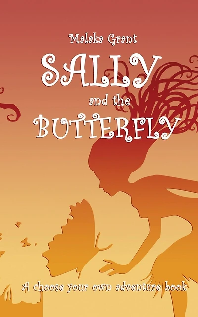 Sally and The Butterfly: A pick your own path book
