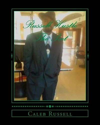 Russell Hustle The Poet: Uplifting Poetry