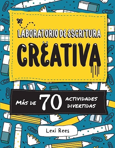 Laboratorio De Escritura Creativa: Más De 70 Actividades Divertidas