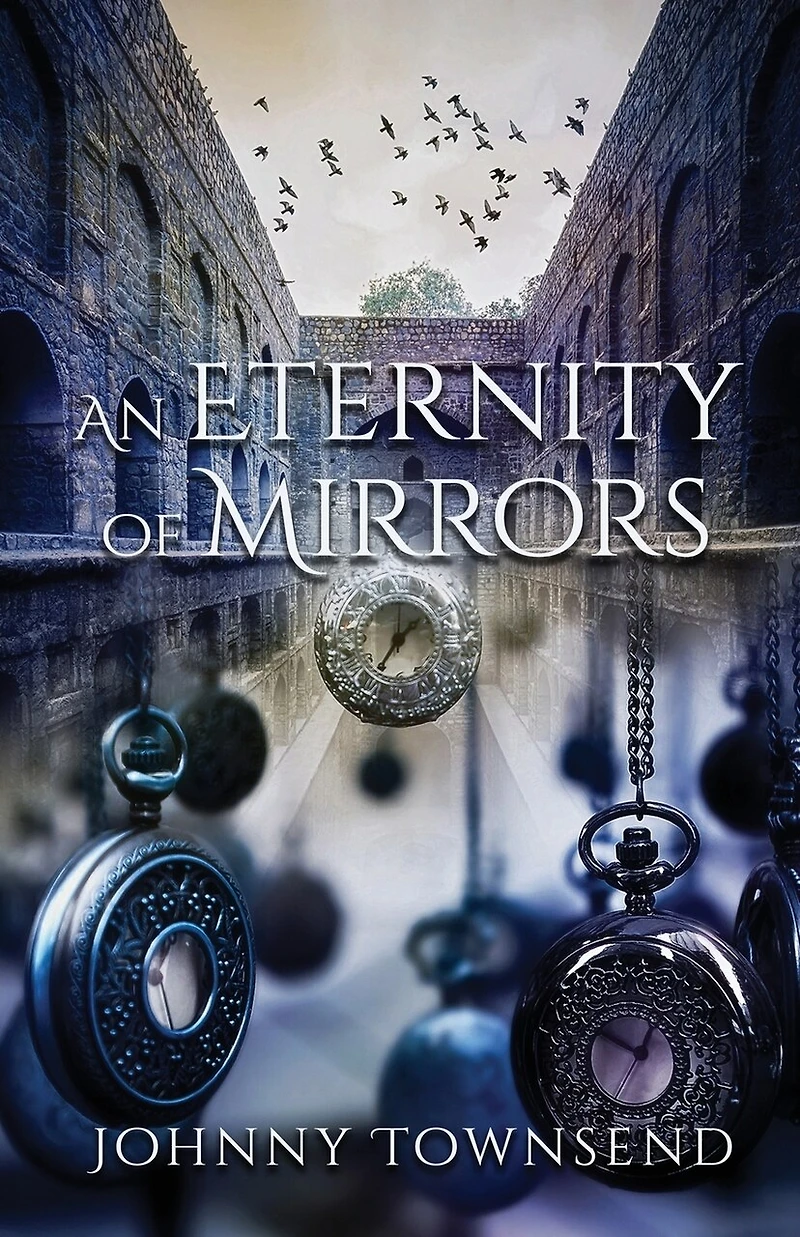 An Eternity of Mirrors: Best Short Stories of Johnny Townsend