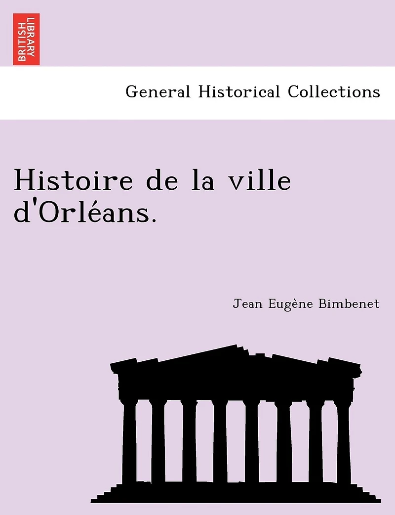 Histoire de la ville d'Orléans.