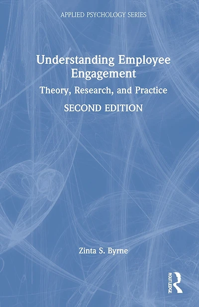 Understanding Employee Engagement: Theory, Research, And Practice