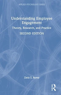 Understanding Employee Engagement: Theory, Research, And Practice