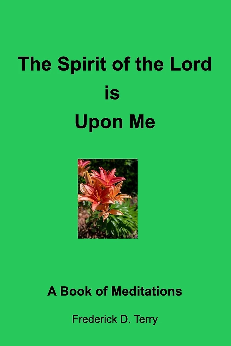 The Spirit of the Lord is Upon Me: A Book of Meditations