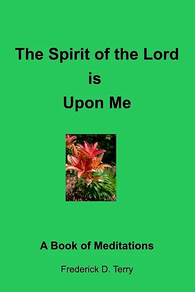 The Spirit of the Lord is Upon Me: A Book of Meditations