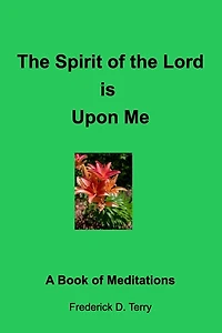 The Spirit of the Lord is Upon Me: A Book of Meditations