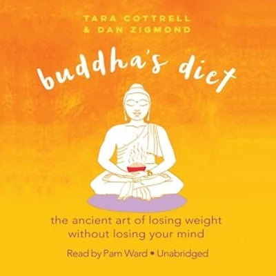 Buddha’s Diet: The Ancient Art of Losing Weight without Your Mind