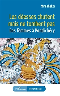 Les déesses chutent mais ne tombent pas: Des femmes à Pondichéry