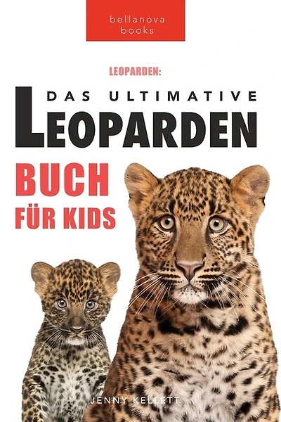 Leoparden Das Ultimative Leoparden-buch für Kids: 100+ unglaubliche Fakten über Leoparden, Fotos, Quiz und mehr