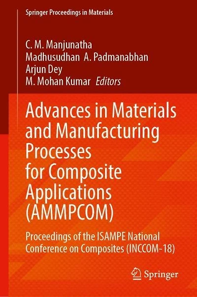 Advances Materials and Manufacturing Processes for Composite Applications (AMMPCOM): Proceedings of the ISAMPE National Conference on Composites (INCCOM-18)