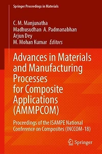 Advances Materials and Manufacturing Processes for Composite Applications (AMMPCOM): Proceedings of the ISAMPE National Conference on Composites (INCCOM-18)